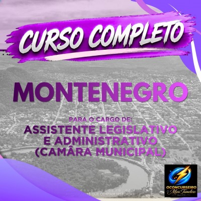 CURSO EAD - MONTENEGRO - ASSISTENTE LEGISLATIVO E ADMINISTRATIVO
